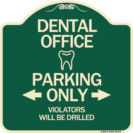 Signmission Dental Office Parking Only Violators Will Be Drilled Heavy-Gauge Aluminum Architectural Sign A-DES-G-1818-24193
